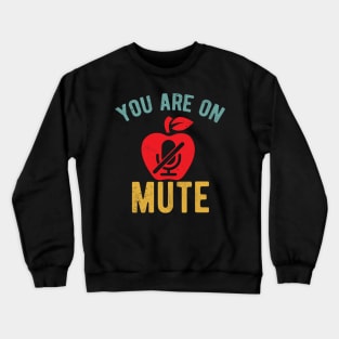 You Are On Mute youre on mute vintage Crewneck Sweatshirt